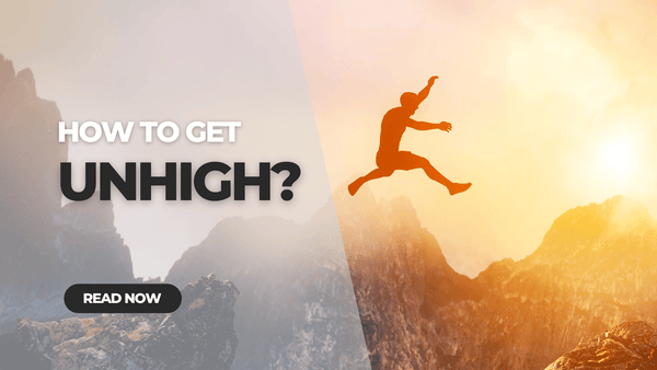 How to Get Unhigh